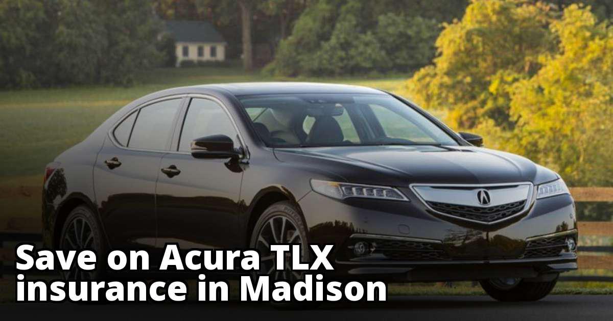 Best Quotes for Acura TLX Insurance in Madison, WI