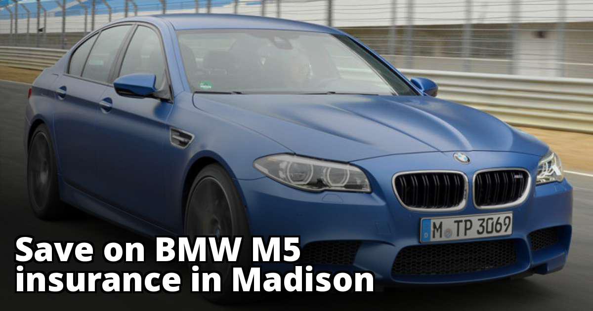 Madison Wisconsin BMW M5 Insurance Quotes