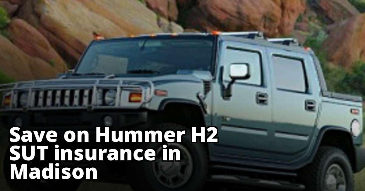 Compare Hummer H2 SUT Insurance Rate Quotes in Madison Wisconsin